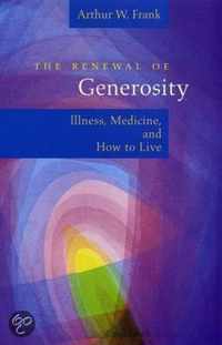 The Renewal of Generosity - Illness, Medicine and How to Live