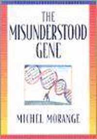 The Misunderstood Gene