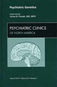 Psychiatric Genetics, An Issue of Psychiatric Clinics