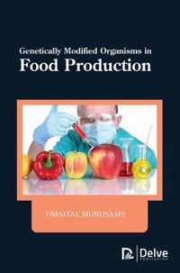 Genetically Modified Organisms in Food Production