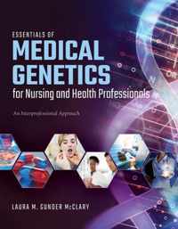 Essentials Of Medical Genetics For Nursing And Health Professionals