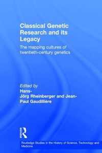 Classical Genetic Research and Its Legacy: The Mapping Cultures of Twentieth-Century Genetics