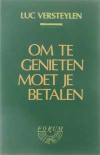 Om te genieten moet je betalen - Luc Versteylen