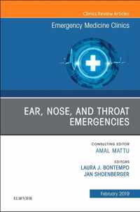 Ear, Nose, and Throat Emergencies, An Issue of Emergency Medicine Clinics of North America