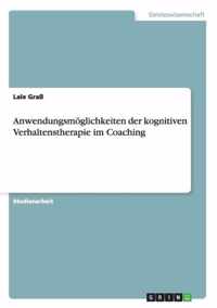 Anwendungsmoeglichkeiten der kognitiven Verhaltenstherapie im Coaching