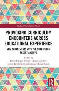 Provoking Curriculum Encounters Across Educational Experience