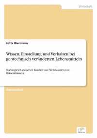 Wissen, Einstellung und Verhalten bei gentechnisch veranderten Lebensmitteln