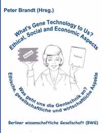 Was geht uns die Gentechnik an ? - What's Gene Technology to Us ?