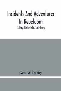 Incidents And Adventures In Rebeldom