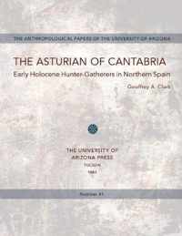 The Asturian of Cantabria: Early Holocene Hunter-Gatherers in Northern Spainvolume 41