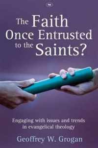 The Faith Once Entrusted to the Saints