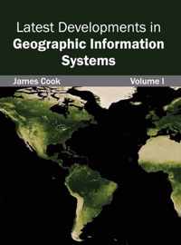 Latest Developments in Geographic Information Systems