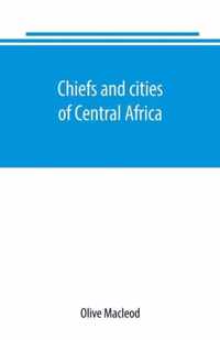 Chiefs and cities of Central Africa, across Lake Chad by way of British, French, and German territories