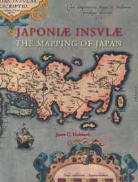 JaponiÃ¦ InsulÃ¦ the Mapping of Japan: A Historical Introduction and Cartobibliography of European Printed Maps of Japan Before 1800