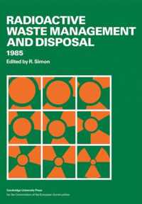 Radioactive Waste Management and Disposal 1985