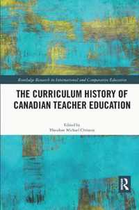 The Curriculum History of Canadian Teacher Education