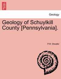 Geology of Schuylkill County [Pennsylvania].