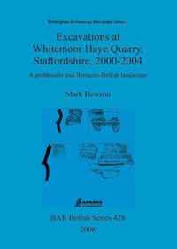 Excavations at Whitemoor Haye Quarry, Staffordshire, 2000-2004