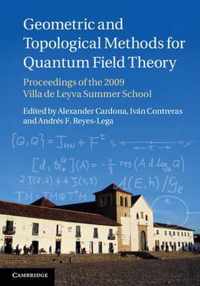 Geometric and Topological Methods for Quantum Field Theory