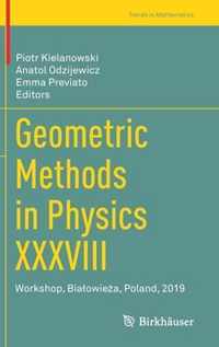 Geometric Methods in Physics XXXVIII