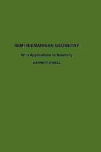 Semi-Riemannian Geometry With Applications to Relativity