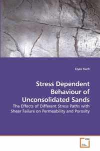 Stress Dependent Behaviour of Unconsolidated Sands