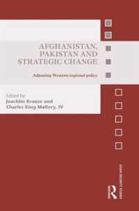 Afghanistan, Pakistan and Strategic Change: Adjusting Western Regional Policy