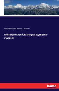 Die körperlichen Äußerungen psychischer Zustände