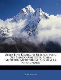 Ueber Eine Deutsche Uebersetzung Des Pseudo-Aristotelischen  Secretum Secretorum  Aus Dem 13. Jahrhundert