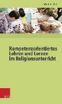 Kompetenzorientiertes Lehren Und Lernen Im Religionsunterricht