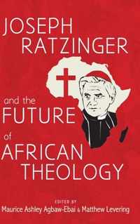 Joseph Ratzinger and the Future of African Theology