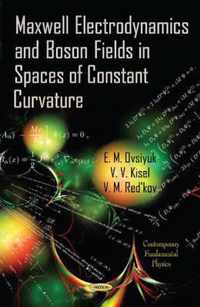 Maxwell Electrodynamics & Boson Fields in Spaces of Constant Curvature