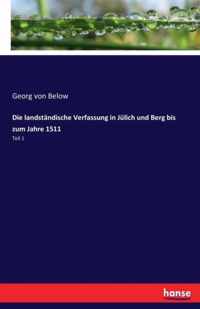 Die landstandische Verfassung in Julich und Berg bis zum Jahre 1511