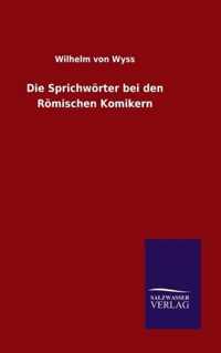 Die Sprichwoerter bei den Roemischen Komikern