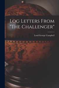 Log Letters From The Challenger [microform]