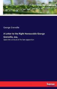 A Letter to the Right Honourable George Grenville, esq.