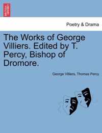 The Works of George Villiers. Edited by T. Percy, Bishop of Dromore.