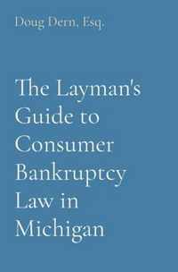 The Layman's Guide to Consumer Bankruptcy Law in Michigan