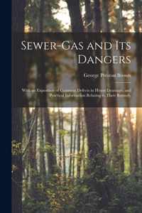 Sewer-gas and Its Dangers