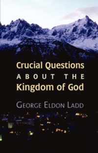 Crucial Questions About the Kingdom of God