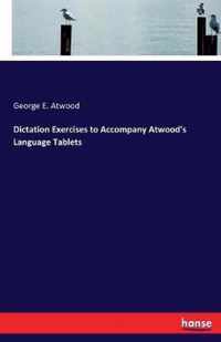 Dictation Exercises to Accompany Atwood's Language Tablets