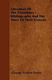 Literature Of The Cherokees - Bibliography And The Story Of Their Genesis