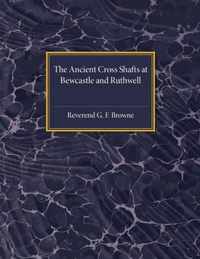 The Ancient Cross Shafts at Bewcastle and Ruthwell