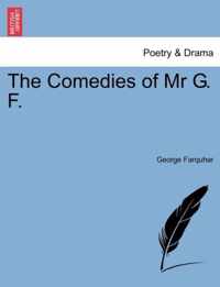 The Comedies of Mr G. F.