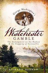 George Washington's Westchester Gamble