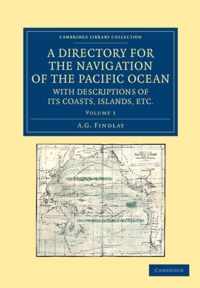 A Directory for the Navigation of the Pacific Ocean, With Descriptions of Its Coasts, Islands, Etc.