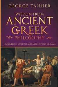 Wisdom from Ancient Greek Philosophy: Uncovering Stoicism and a Daily Stoic Journal