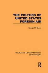 The Politics of United States Foreign Aid