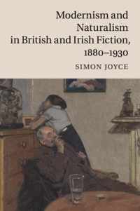 Modernism and Naturalism in British and Irish Fiction 1880-1930