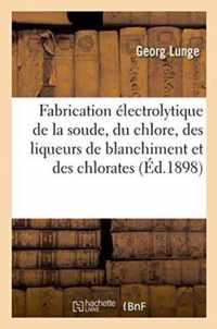 Fabrication Electrolytique de la Soude, Du Chlore, Des Liqueurs de Blanchiment Et Des Chlorates